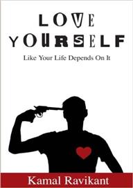 Love Yourself Like Your Life Depends On It - Kamal Ravikant